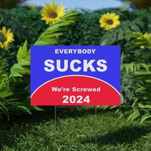 Load image into Gallery viewer, Everybody Sucks Were Screwed Yard Sign