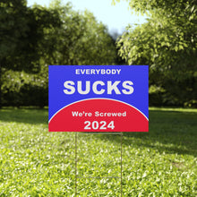 Load image into Gallery viewer, Everybody Sucks Were Screwed Yard Sign