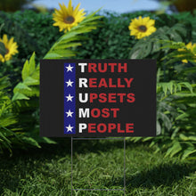 Load image into Gallery viewer, Trump Truth Really Upsets Most People Yard Sign
