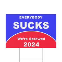 Load image into Gallery viewer, Everybody Sucks Were Screwed Yard Sign