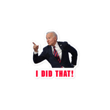 Load image into Gallery viewer, Biden I Did That Stickers
