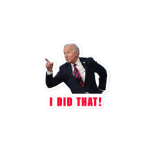 Load image into Gallery viewer, Biden I Did That Stickers