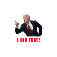 Load image into Gallery viewer, Biden I Did That Stickers