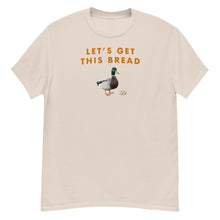 Load image into Gallery viewer, Lets Get This Bread T-Shirt