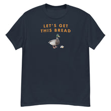 Load image into Gallery viewer, Lets Get This Bread T-Shirt