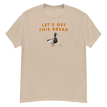 Load image into Gallery viewer, Lets Get This Bread T-Shirt