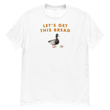 Load image into Gallery viewer, Lets Get This Bread T-Shirt