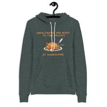 Load image into Gallery viewer, Unvaccinated and Ready To Talk Politics at Thanksgiving Hoodie