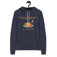Load image into Gallery viewer, Unvaccinated and Ready To Talk Politics at Thanksgiving Hoodie