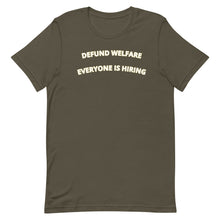 Load image into Gallery viewer, Defund Welfare Everyone Is Hiring T-shirt