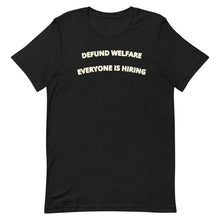 Load image into Gallery viewer, Defund Welfare Everyone Is Hiring T-shirt