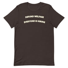 Load image into Gallery viewer, Defund Welfare Everyone Is Hiring T-shirt