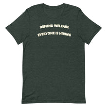 Load image into Gallery viewer, Defund Welfare Everyone Is Hiring T-shirt