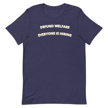 Load image into Gallery viewer, Defund Welfare Everyone Is Hiring T-shirt