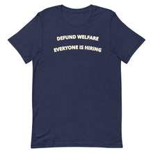 Load image into Gallery viewer, Defund Welfare Everyone Is Hiring T-shirt