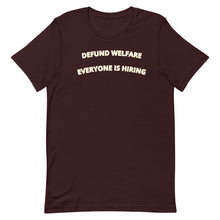 Load image into Gallery viewer, Defund Welfare Everyone Is Hiring T-shirt