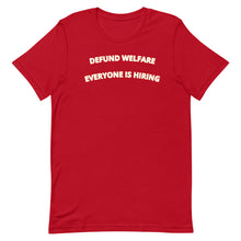 Load image into Gallery viewer, Defund Welfare Everyone Is Hiring T-shirt