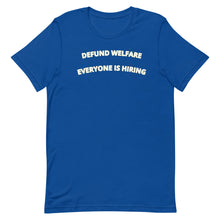 Load image into Gallery viewer, Defund Welfare Everyone Is Hiring T-shirt