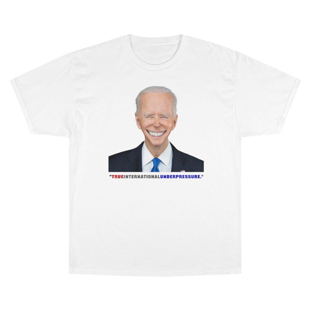 Trueinternationalunderpressure Biden Champion T-Shirt