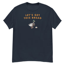 Load image into Gallery viewer, Lets Get This Bread T-Shirt
