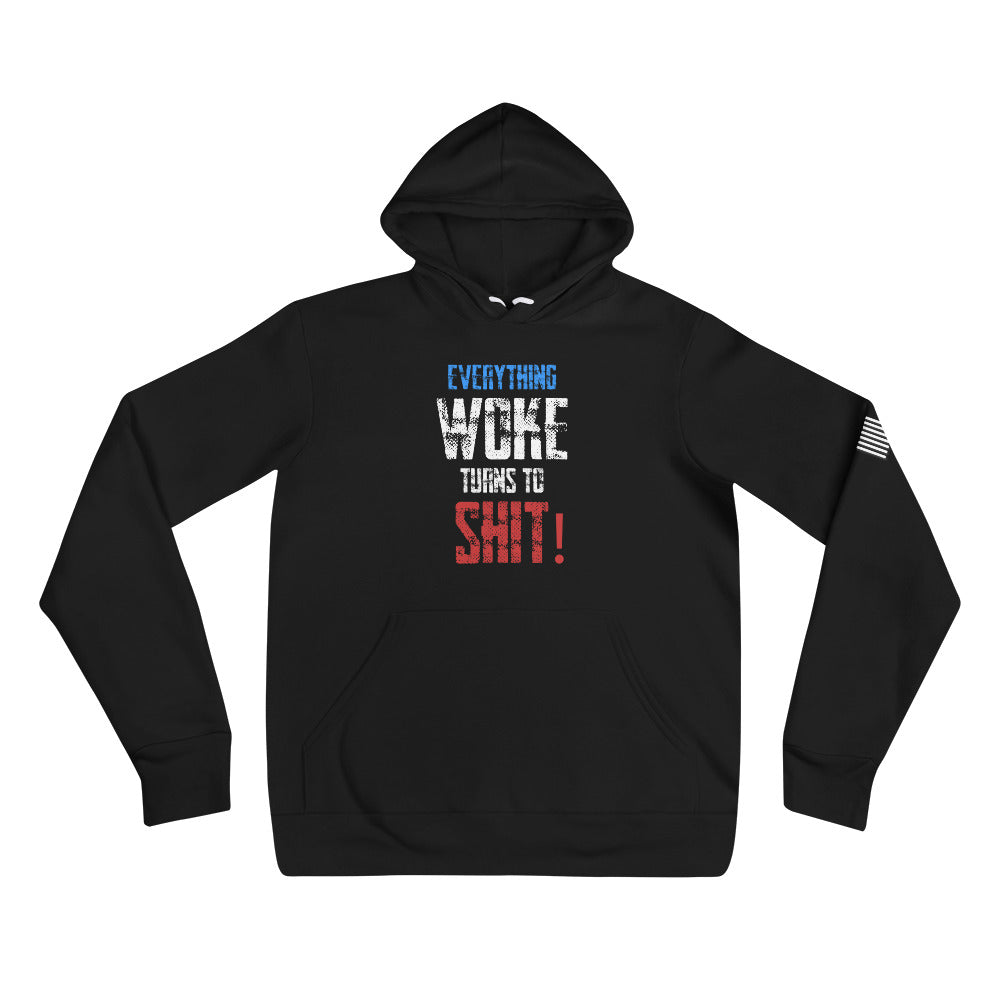 Everything Woke Turns To Shit Hoodie